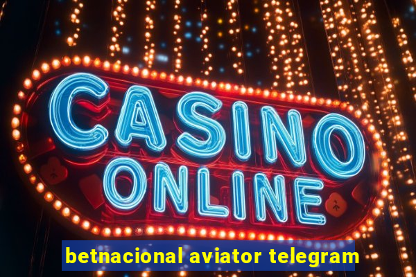 betnacional aviator telegram